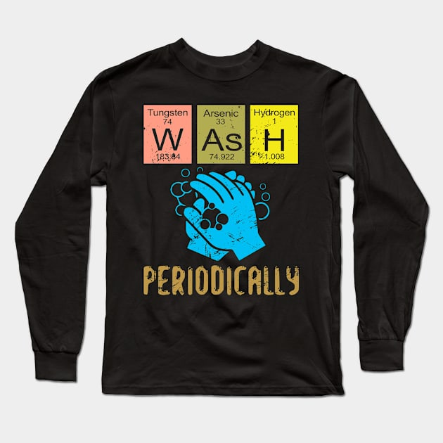 Wash Your Hands Periodically Funny Virus Flu Influenza Long Sleeve T-Shirt by mohazain